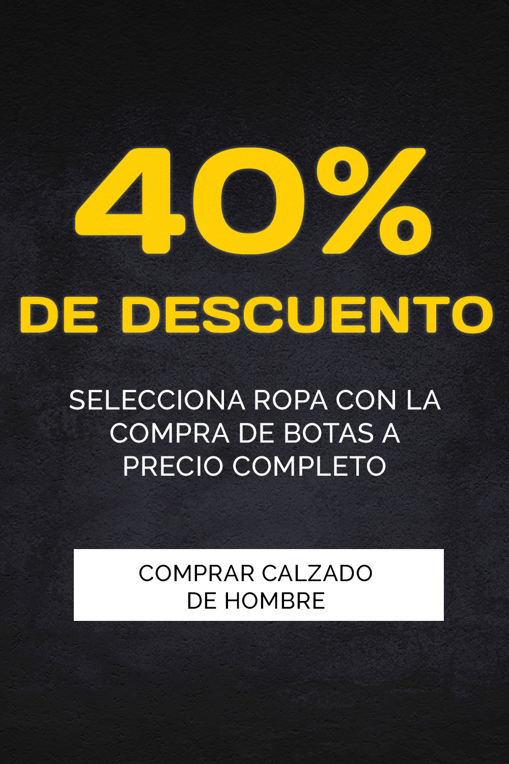 40% De Descuento. Selecciona Ropa Con La Compra De Botas a Precio Completo. Comprar ropa para hombre.